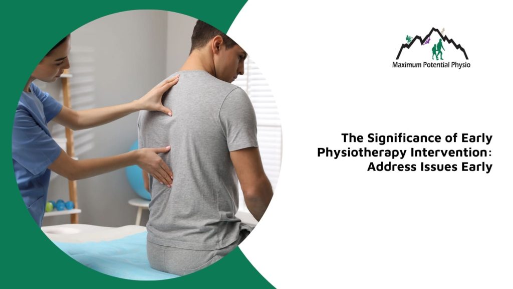 why early intervention with physiotherapy matters calgary nw