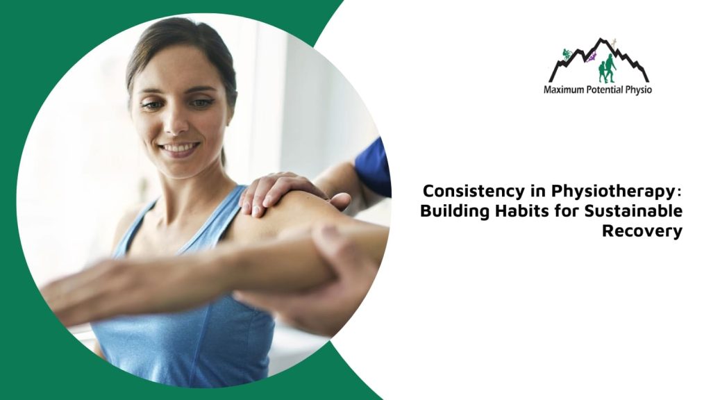 why consistency matters in physiotherapy calgary nw